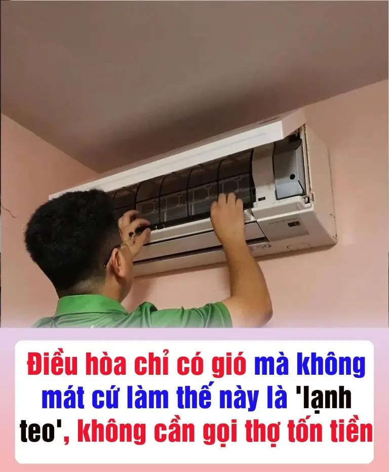 Điều hòa chỉ có gió mà không mát đừng vội gọi thợ tốn tiền cứ làm thế này là lạnh…