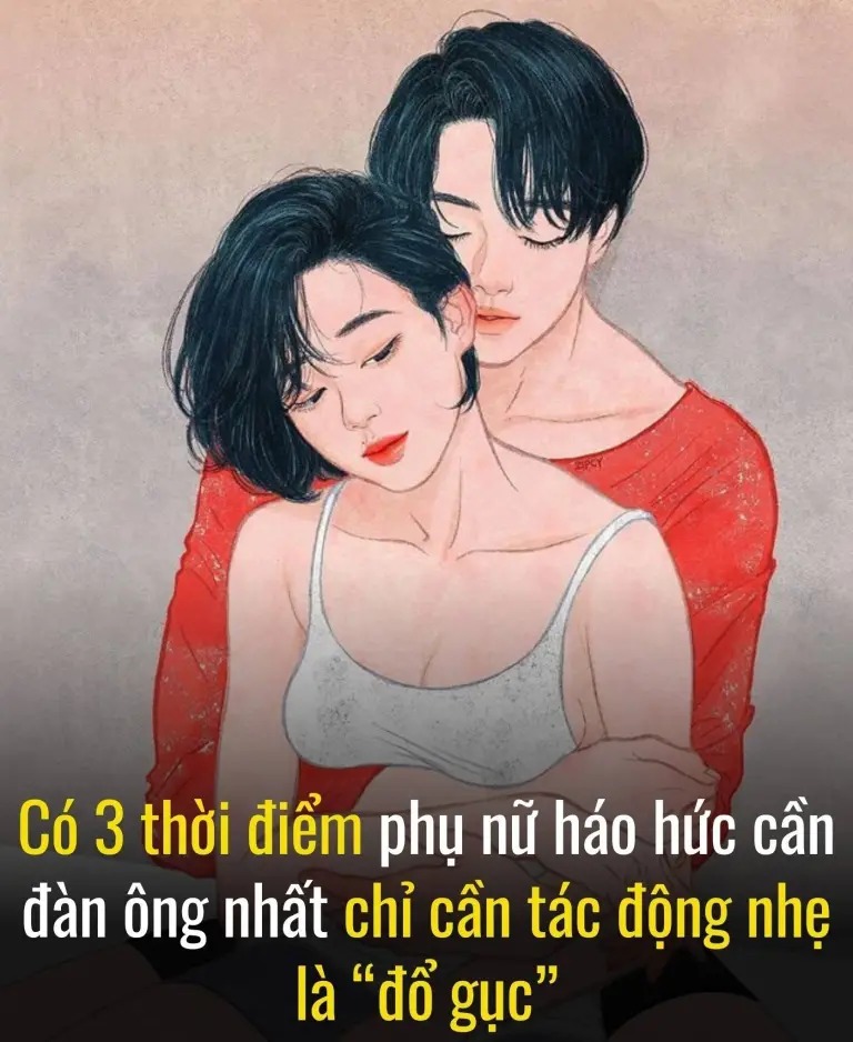 3 thời điểm phụ nữ háo hức, cần đàn ông nhất, các anh biết nhắm trúng là “đổ gục”