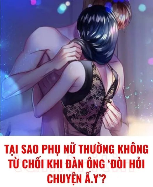 Tại sao phụ nữ thường không từ chối khi đàn ông ‘đòi hỏi chuyện ấ.y’?