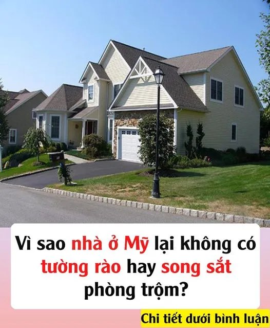 Vì sao nhà ở Mỹ lại không có tường rào hay song sắt phòng trộm..?