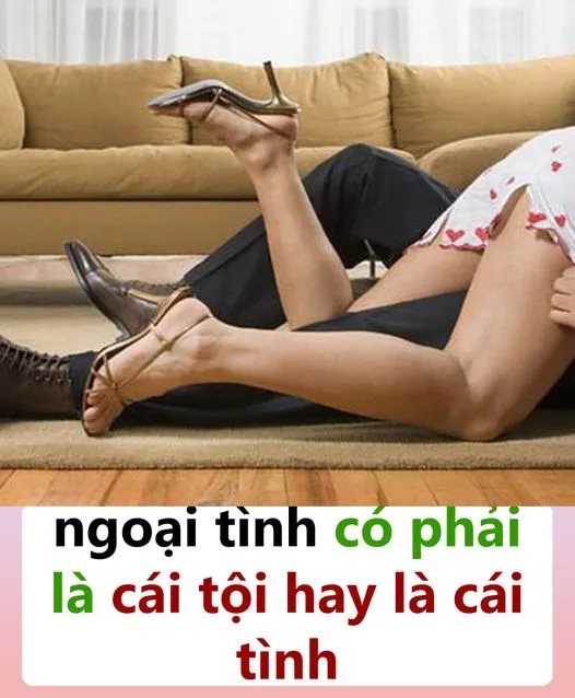 ngoại tình có phải là cái tội hay là cái tình…