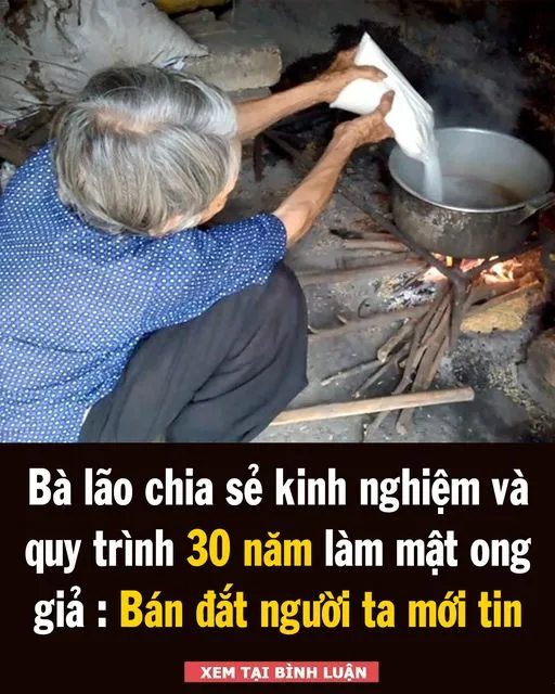 Bà lão chia sẻ kinh nghiệm và quy trình 30 năm làm mật ong giả