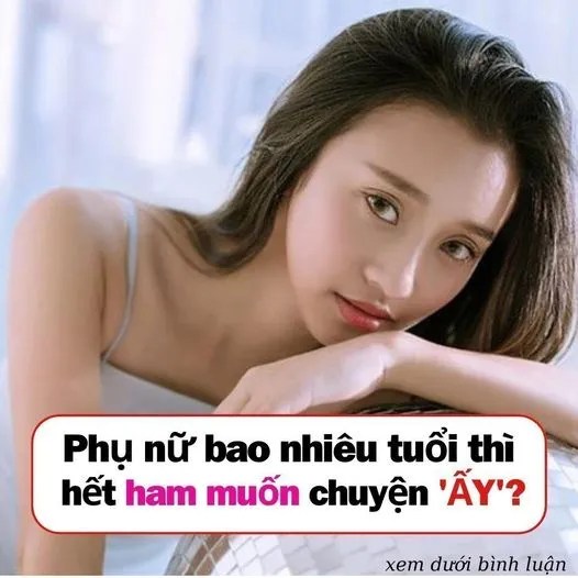 Phụ Nữ bao nhiêu tuổi thì hết ham muốn chuyện ‘ẤY’?