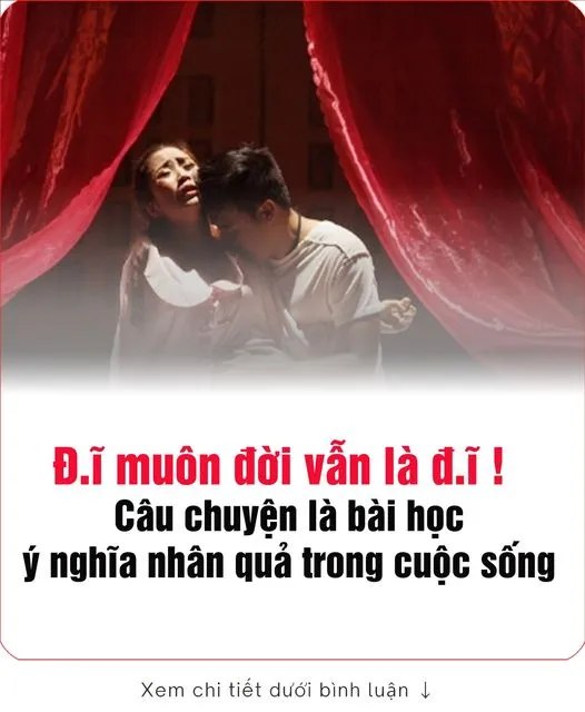 ᵭ.ĩ muô.n đời vẫn là ᵭ.ĩ! Câu chuyện là bài học ý nghĩa nhân quả trong cuộc sống..