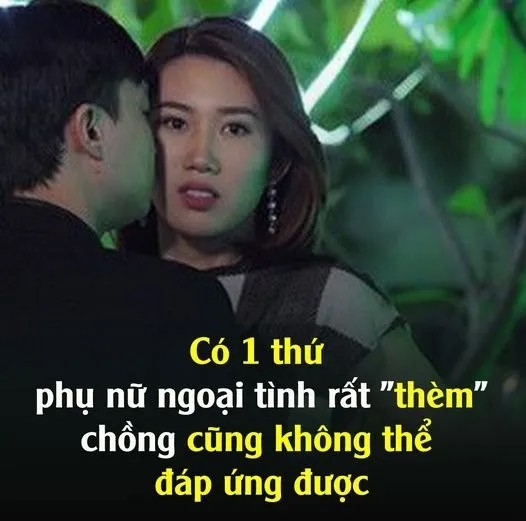 Có 1 thứ phụ Nữ ngoại tình rất “thèm”, chồng cũng không thể đáp ứng được là gì