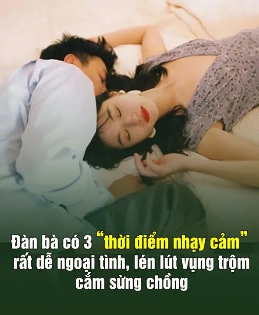 Đàn bà có 3 “thời điểm nhạy cảm” rất dễ ngoại tình, lén lút vụng trộm cắm sừng chồng.