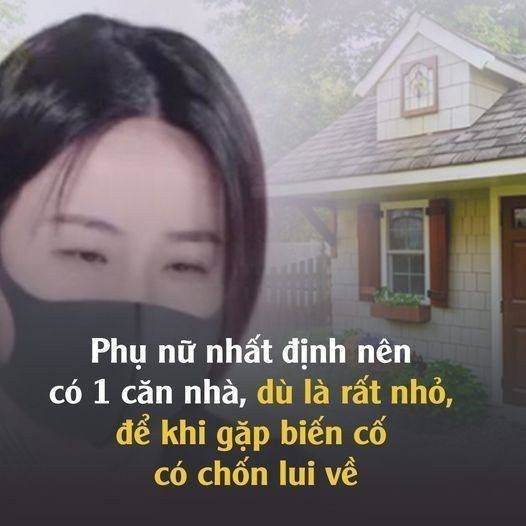 Phụ nữ nhất định nên có một căn nhà, để khi gặp biến cố có chốn lui về.