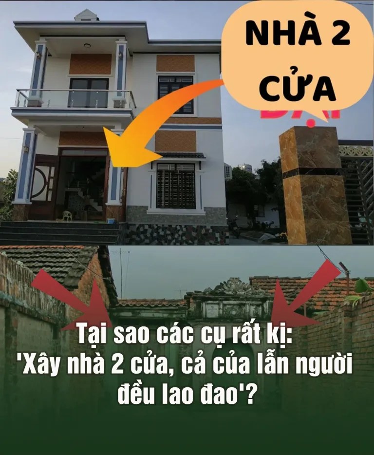 Tại sao các Cụ rất kị: ‘Xây nhà 2 cửa, cả của lẫn người đều lao đao