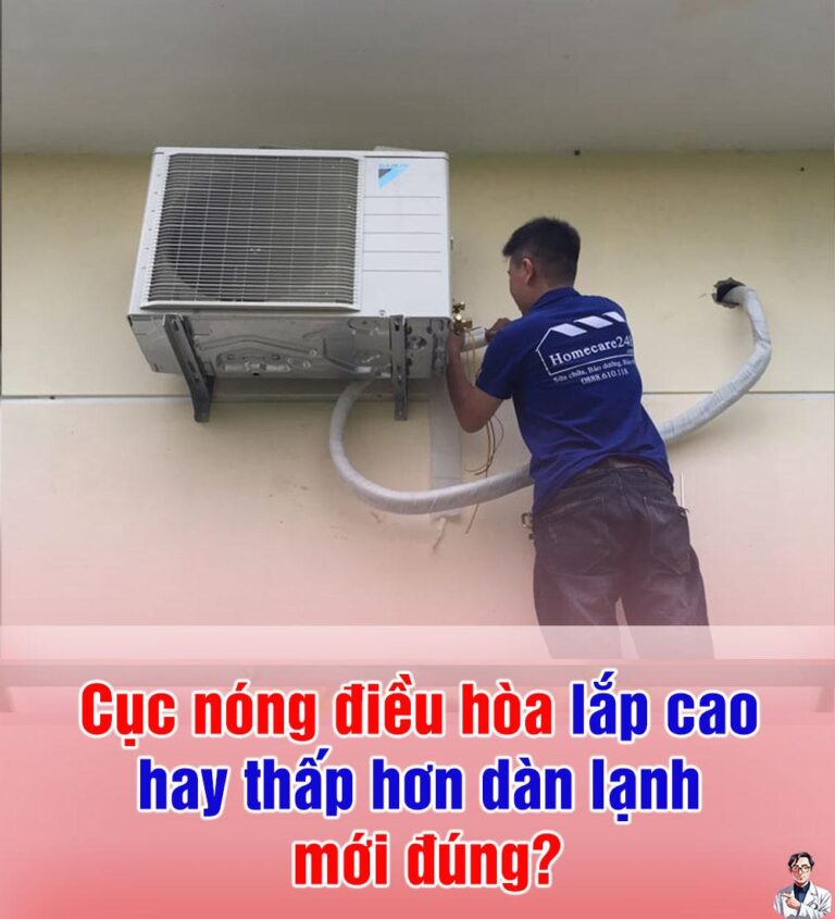 Cục nóng điề.u hòa lắp cao hay thấp hơn dàn lạnh mới đúng: Lắp sai vừa kém mát lại g.iảm tuổi thọ máy..