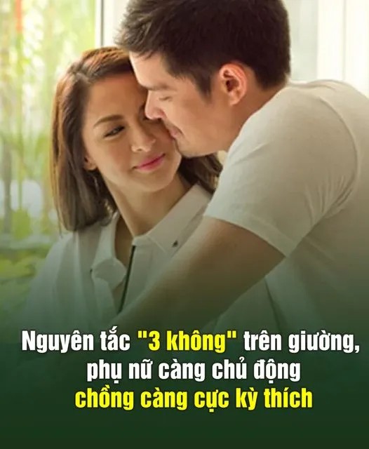 Nguyên tắc “3 không” trên giường, phụ nữ càng chủ động chồng càng cực kỳ thích..