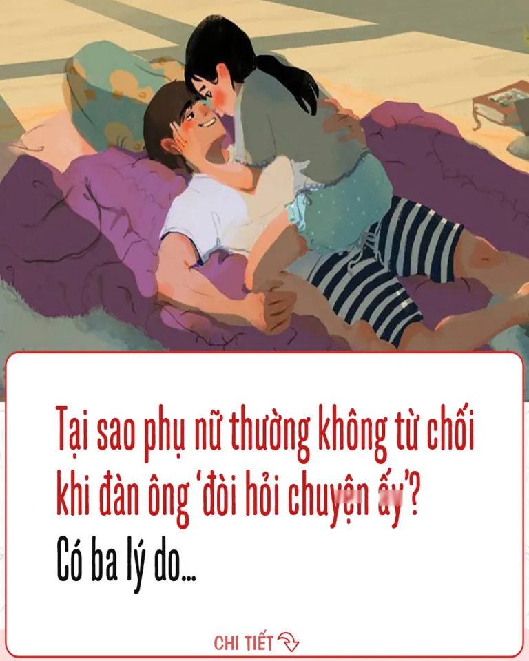 Tại sao phụ nữ thường không từ chối khi đàn ông ‘đòi hỏi chuyện ấ.y’? Có 3 lý do…