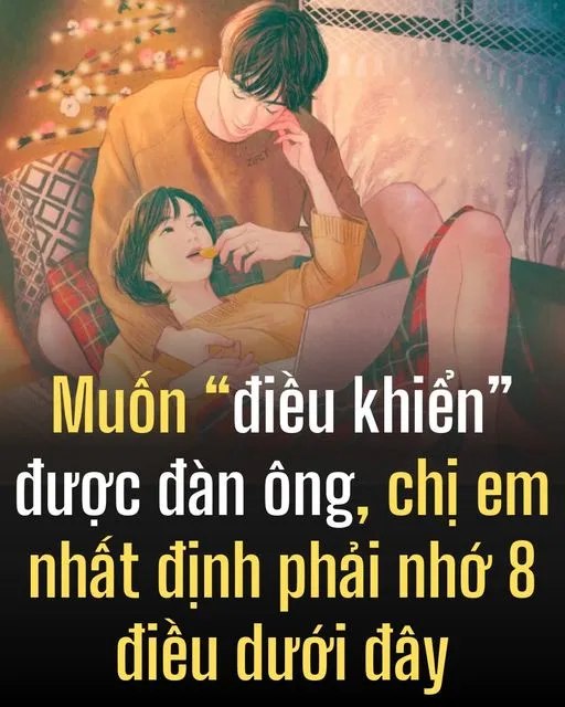 Muốn “điều khiển” được đàn ông, chị em nhất định phải nhớ 8 điều này