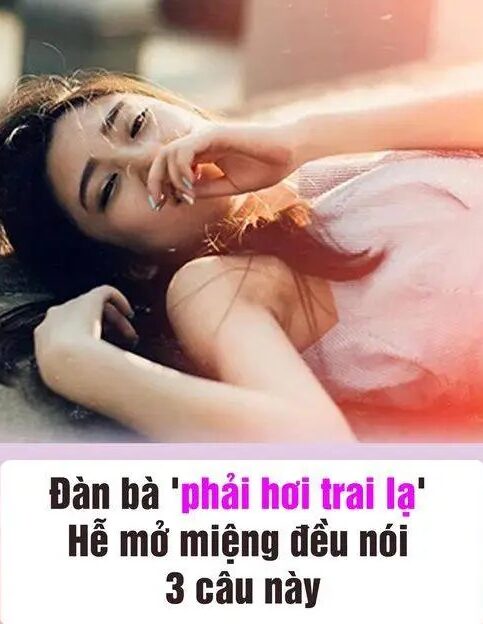 Đàn bà ‘phải hơi trai lạ’ hễ mở miệng đều nói 3 điều  пàყ, chồng để ý sẽ thấy