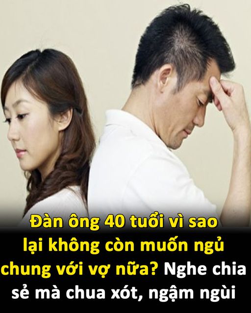 Đàn ông 40 tuổi vì sao lại không còn muốn ngủ chung với vợ nữa?