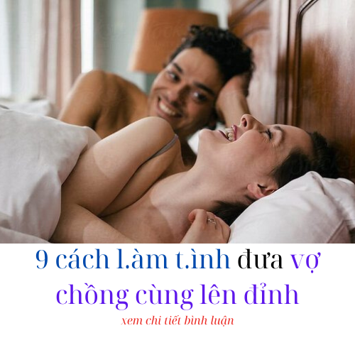 9 cách l.àm t.ình đưa vợ chồng cùng lên đỉnh