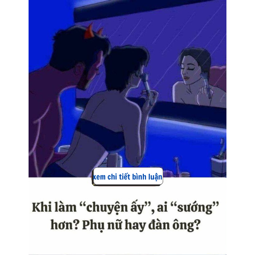 Khi làm “chuyện ấy”, ai “sướ\ng” hơn ai..? Phụ nữ hay đàn ông..?