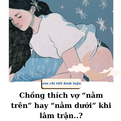 CK thích vK“nằm trên” hay “nằm dưới” khi lâm trận ae cho ý kiến..?