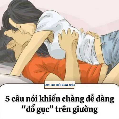 5 câu nói khiến chàng dễ dàng “đổ gục” trên giường