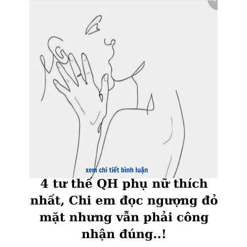 4 tư thế q.u.a.n h.ệ phụ nữ t,hích nhất, phụ nữ đọc ngượng đỏ mặt nhưng vẫn phải công nhận đúng..!