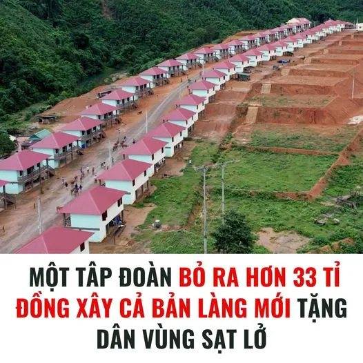 Một Tâp Đoàn bỏ ra hơn 33 tỉ đồng xây cả bản làng mới tặng dân vùng sạt lở..