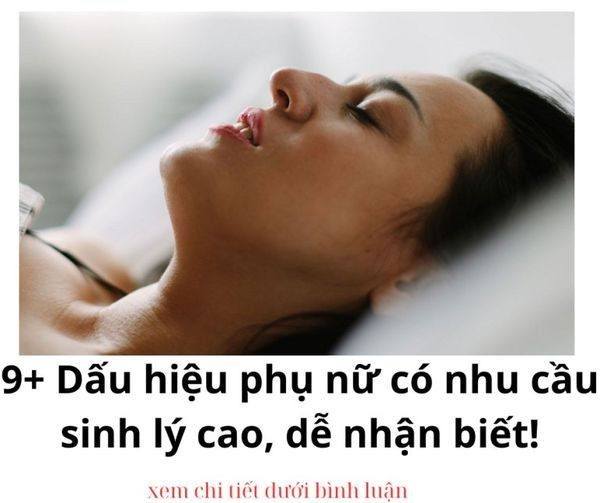 Dấu hiệu phụ nữ có nhu cầu sinh lý cao,rất dễ nhận biết!