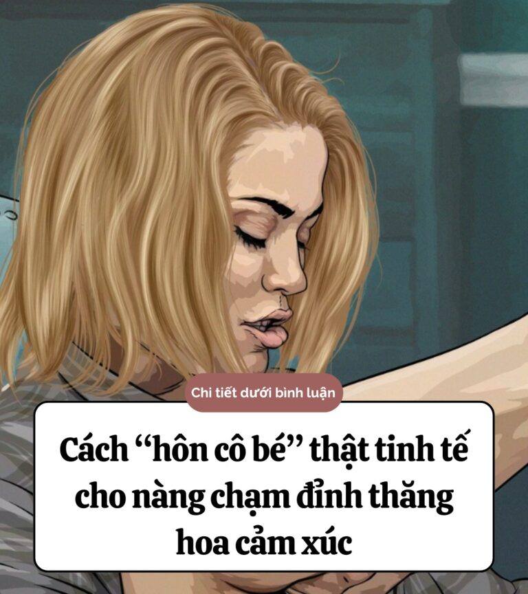 Cách hôn cô bé thật tinh tế cho nàng chạm đỉnh thăng hoa nhất