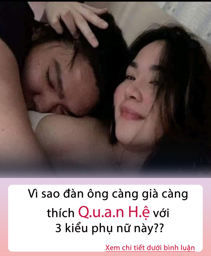 Vì sao đàn ông càng già càng thích quan hệ với 3 kiểu phụ nữ này?