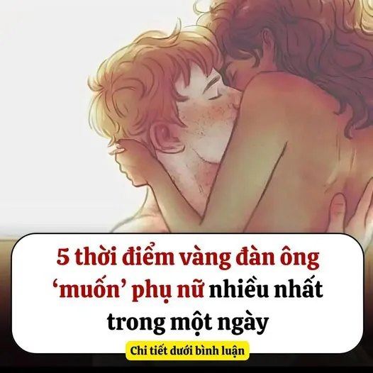 5 thời điểm vàng đàn ông ‘muốn’ phụ nữ nhiều nhất trong một ngày..