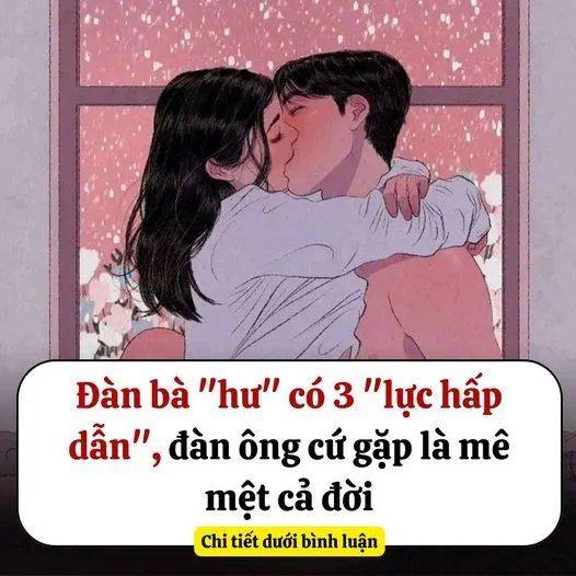 Đàn bà “Hư” có 3 “lực hấp dẫn”, đàn ông cứ gặp là mê mệt cả đời..