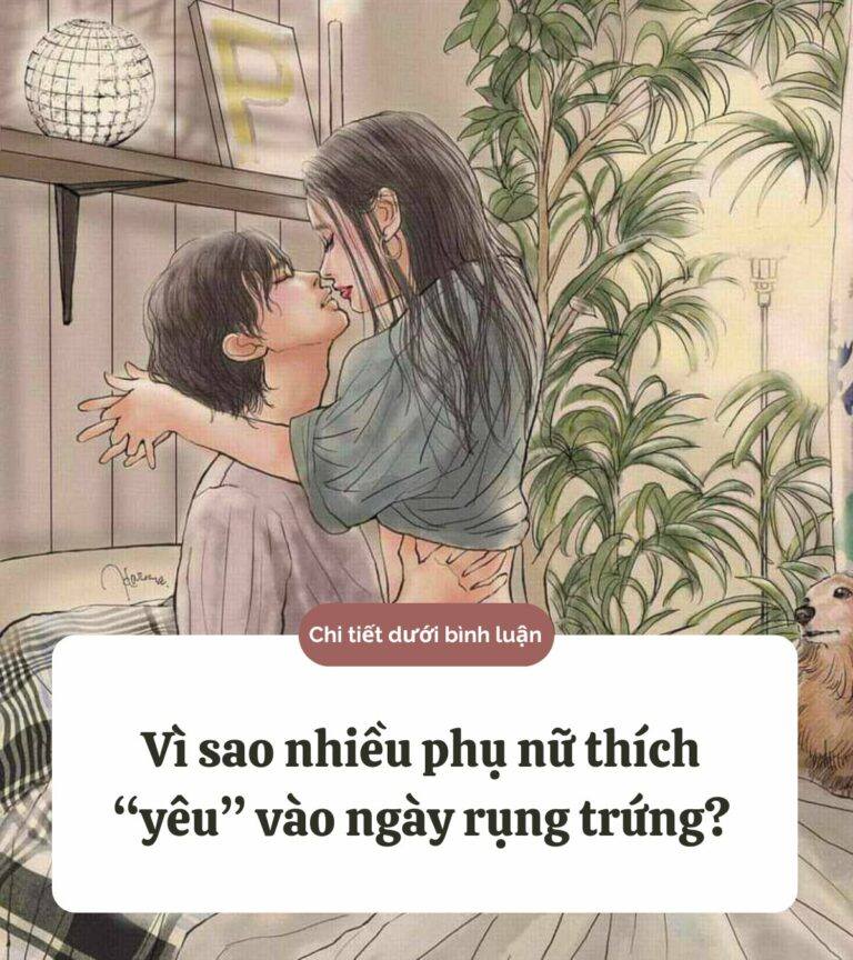 Vì sao nhiều phụ nữ thích ‘yêu’ vào ngày rụng trứng..?