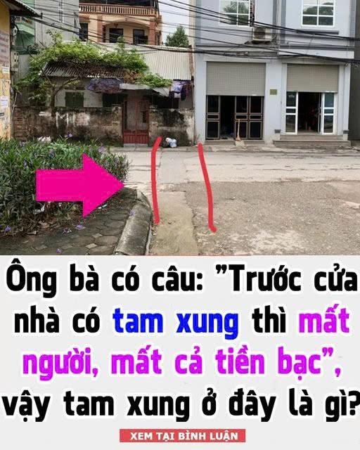 Trước cửa nhà có tam xung thì m,ất người, m,ất cả t iền bạc, vậy tam xung ở đây ý nghĩ gì?