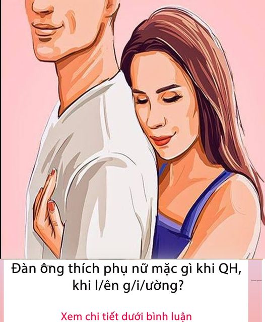 Đàn ông thích phụ nữ mặc gì khi lên giường…?