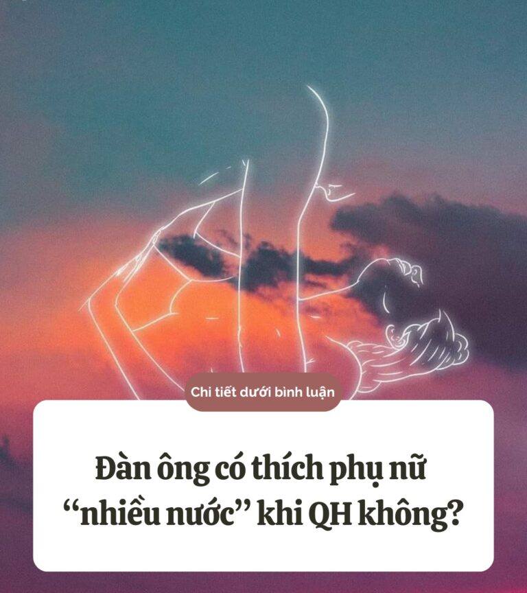 Đàn ông có thích phụ nữ ra nhiều nước khi “yêu” không…?