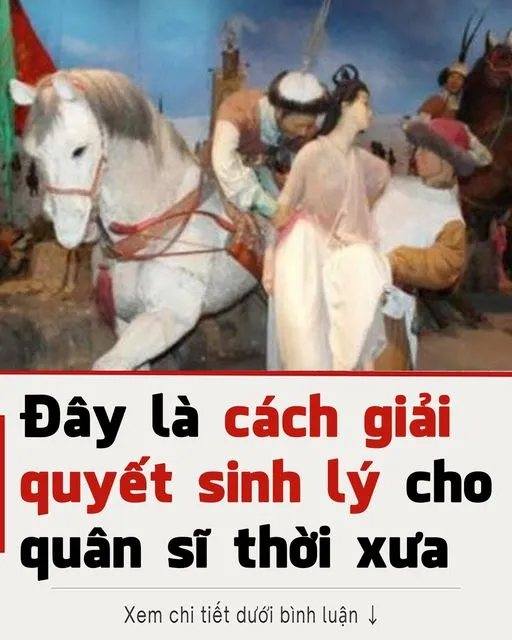 Binh lính thời xưa giải quyết “nhu cầu” theo cách đặc biệt, nhiều người đến nay vẫn không tin