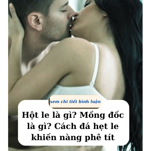 Hột Le là gì? Mồng Đốc là gì? Cách cách làm cho chi CE phê tít