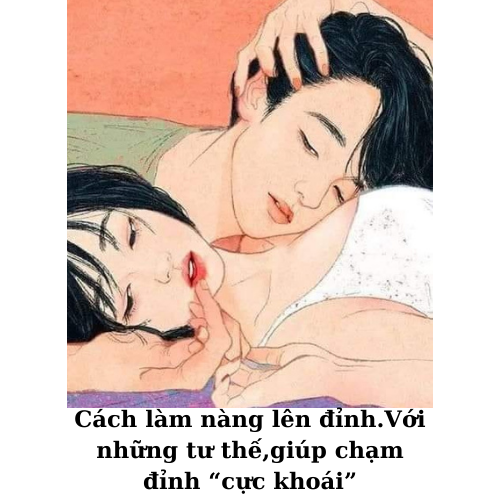 Cách làm nàng lên đỉnh với những tư thế giúp chạm đỉnh “cực khoái”