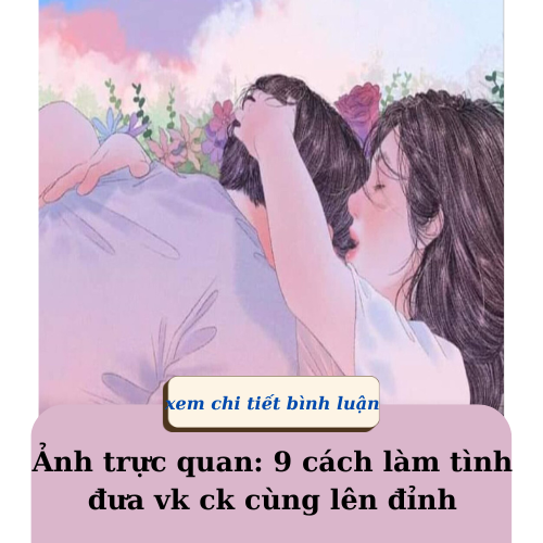 Ảnh trực quan: 9 cách làm tình đưa vk ck cùng lên đỉnh