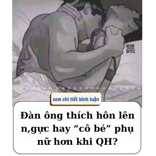 Đàn ông thích hôn n/gực hay “cô bé” vk  khi QH..?