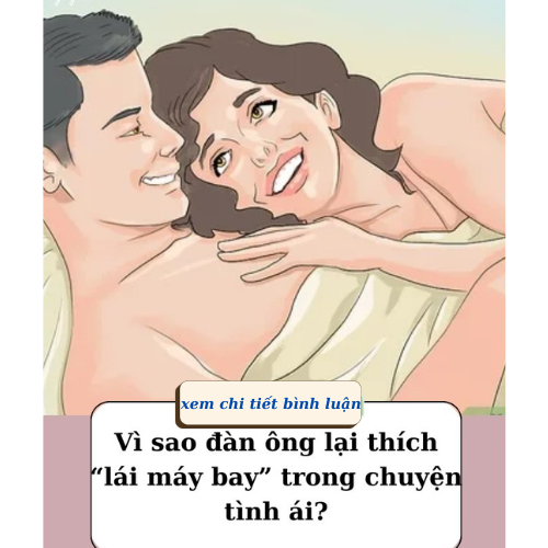 Vì sao đàn ông lại thích “lái máy bay” trong chuyện tình ái..?