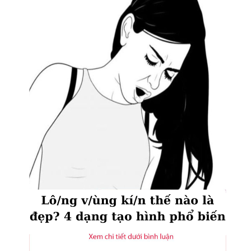 Lô/ng v/ùng kí/n thế nào là đẹp? 4 dạng tạo hình phổ biến