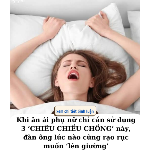 Khi ân ái phụ nữ chỉ cần sử dụng 3 “Chiêu Chiều Chồng” này, Đàn Ông lúc nào cũng muốn ‘lên giường’