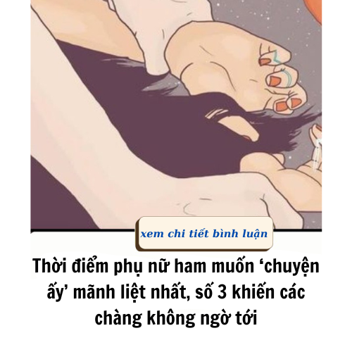 Thời điểm phụ nữ ham muốn ‘chuyện ấy’ mãnh liệt nhất, số 3 khiến các chàng không ngờ