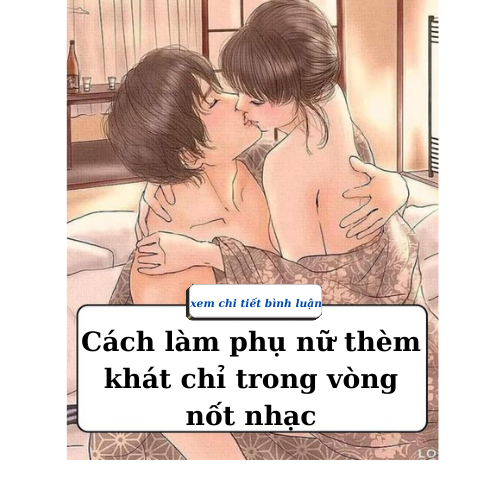 Cách làm phụ nữ thèm khát chỉ trong vòng nốt nhạc..