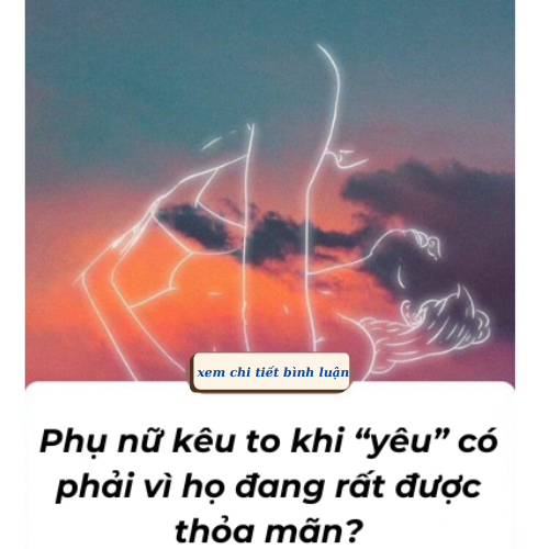 Phụ nữ kêu to khi “yêu” có phải vì họ đang rất được thỏa mãn?