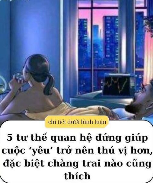 5 tư thế QH đứng giúp cuộc ‘yêu’ trở nên thú vị hơn, đặc biệt chàng trai nào cũng thích