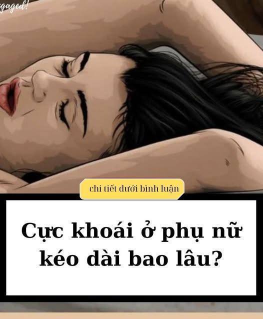 Cực khoái ở phụ nữ kéo dài bao lâu khi QH?