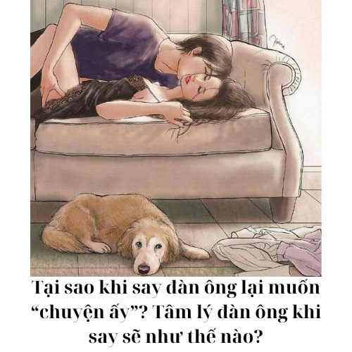 Tại sao khi say đàn ông lại muốn “chuyện ấy”?