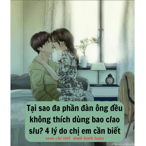 Tại sao đa phần đ/àn ô/ng đều không thích dùng bao? 4 lý do chị em cần biết