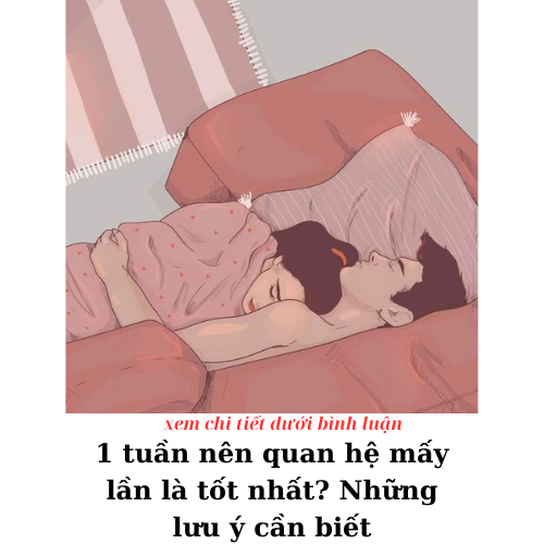 1 tuần nên qu/an h/ệ mấy lần là tốt ..?