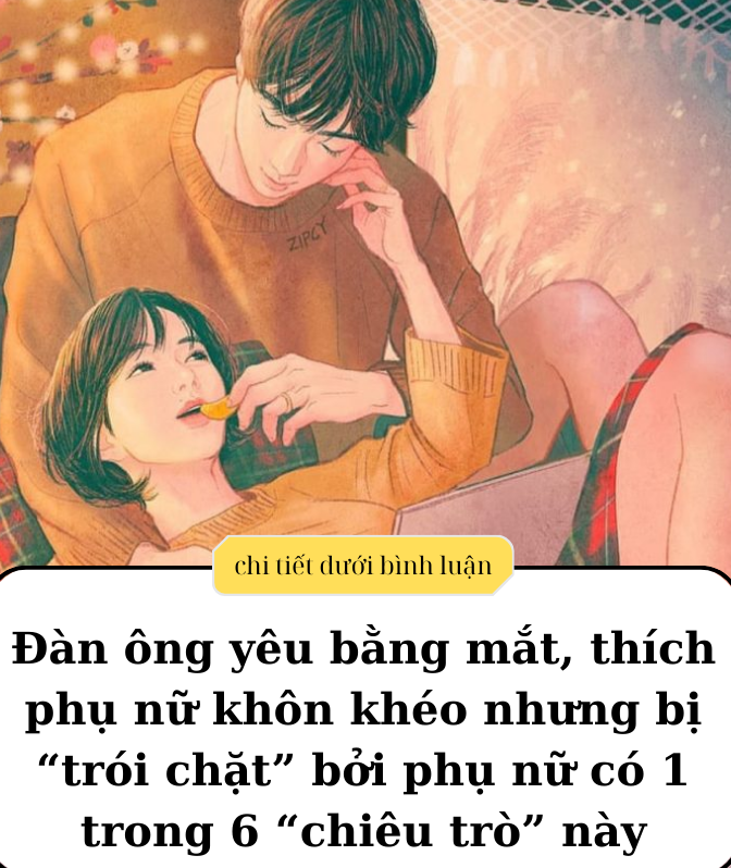 Đàn ông yêu bằng mắt, nhưng bị “trói chặt” bởi phụ nữ có 1 trong 6 “chiêu trò” này